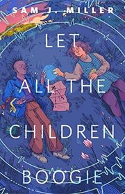 Book cover for "Let All the Children Boogie" by Sam J Miller