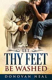 Book cover for "Let Thy Feet Be Washed" by Donovan M Neal