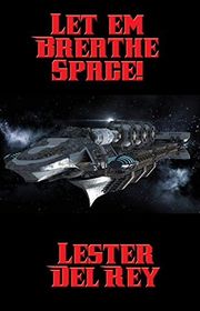 Book cover for "Let 'em Breathe Space!" by Lester Del Rey