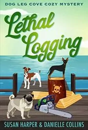 Book cover for "Lethal Logging" by Susan Harper