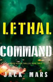 Book cover for "Lethal Command" by Jack Mars