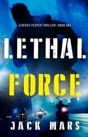 Book cover for "Lethal Force" by Jack Mars