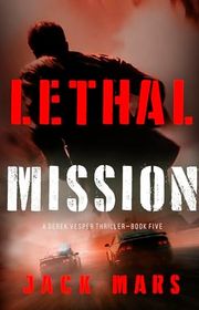 Book cover for "Lethal Mission" by Jack Mars