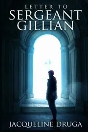 Book cover for "Letter to Sergeant Gillian" by Jacqueline Druga