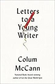 Book cover for "Letters to a Young Writer" by Colum McCann