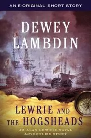 Book cover for "Lewrie and the Hogsheads" by Dewey Lambdin