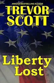Book cover for "Liberty Lost" by Trevor Scott