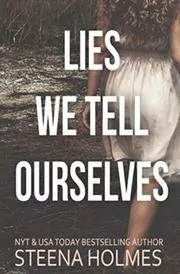 Book cover for "Lies We Tell Ourselves" by Steena Holmes