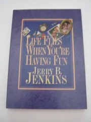 Book cover for "Life Flies When You're Having Fun" by Jerry B Jenkins