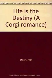 Book cover for "Life Is the Destiny" by Vivian VA Stuart