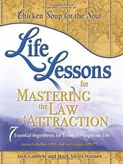 Life Lessons for Mastering the Law of Attraction