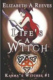 Book cover for "Life's a Witch" by Elizabeth A Reeves