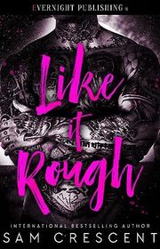Book cover for "Like It Rough" by Sam Crescent