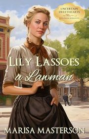 Book cover for "Lily Lassoes the Lawman" by Marisa Masterson