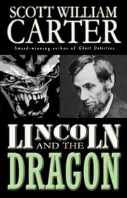 Book cover for "Lincoln and the Dragon" by Scott William Carter