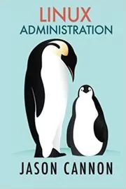 Book cover for "Linux Administration" by Jason Cannon