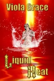 Book cover for "Liquid Heat" by Viola Grace