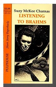Book cover for "Listening to Brahms" by Suzy McKee Charnas