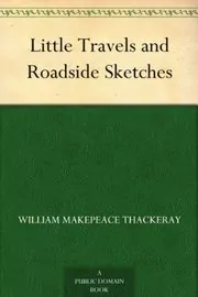 Little Travels and Roadside Sketches