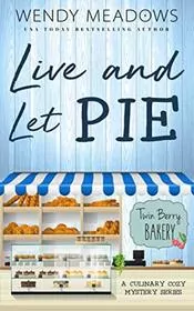 Book cover for "Live and Let Pie" by Wendy Meadows