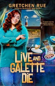 Book cover for "Live and Galette Die" by Sierra Dean
