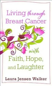 Living Through Breast Cancer with Faith, Hope, and Laughter