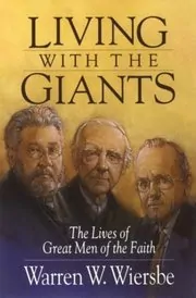 Living with the Giants: The Lives of Great Men of the Faith