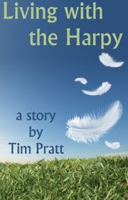 Book cover for "Living with the Harpy" by Tim Pratt