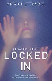 Book cover for "Locked In" by Shari J Ryan