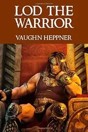 Book cover for "Lod the Warrior aka The Lod Saga" by Vaughn Heppner