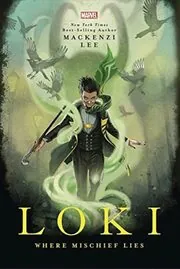 Book cover for "Loki: Where Mischief Lies" by MacKenzi Lee