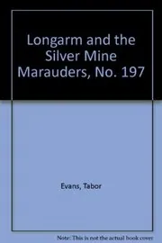 Longarm and the Silver Mine Marauders