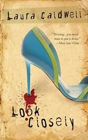 Book cover for "Look Closely" by Laura Caldwell