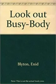 Book cover for "Look Out Busy-Body" by Enid Blyton