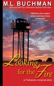 Book cover for "Looking for the Fire" by ML Buchman