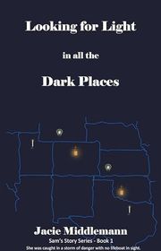 Book cover for "Looking for Light in All the Dark Places - Book 1" by Jacie Middlemann