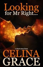Book cover for "Looking for Mr Right" by Celina Grace