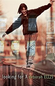 Book cover for "Looking for X" by Deborah Ellis