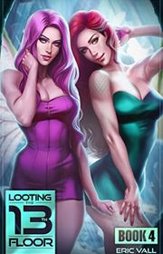 Book cover for "Looting the 13th Floor 4" by Eric Vall