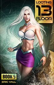 Book cover for "Looting the 13th Floor 5" by Eric Vall