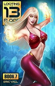 Book cover for "Looting the 13th Floor 7" by Eric Vall