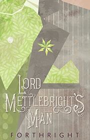 Book cover for "Lord Mettlebright's Man" by Forthright
