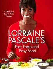 Lorraine Pascale's Fast, Fresh and Easy Food