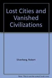 Book cover for "Lost Cities and Vanished Civilizations" by Robert Silverberg