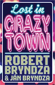 Book cover for "Lost in Crazytown" by Robert Bryndza