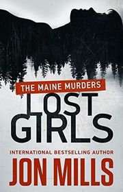 Book cover for "Lost Girls: The Maine Murders" by Jon Mills