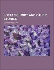 Lotta Schmidt and Other Stories