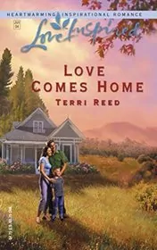 Book cover for "Love Comes Home" by Terri Reed