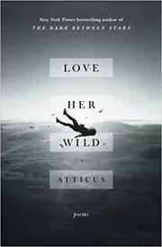 Book cover for "Love Her Wild" by Atticus