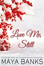 Book cover for "Love Me, Still" by Maya Banks